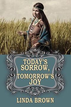 portada Today's Sorrow, Tomorrow's Joy (en Inglés)