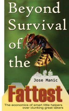 portada Beyond Survival of the Fattest: The Economics of Smart Little Helpers Over Clunking Great Takers (Beyond Survival of the Fattest: The Economics of Smart Little Helpers Over Great Clunking Takers) 