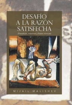 portada Desafio a la Razon Satisfecha: (Paradojas, Maximas y Frases Ironicas) (in Spanish)