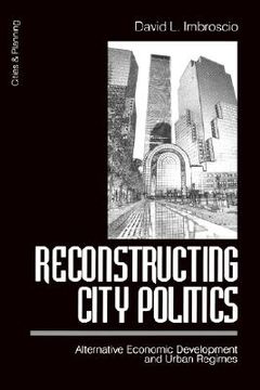 portada reconstructing city politics: alternative economic development and urban regimes (en Inglés)