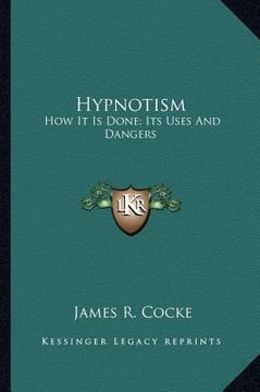 portada hypnotism: how it is done; its uses and dangers (en Inglés)
