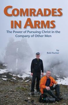 portada Comrades in Arms: The Power of Pursuing Christ in the Company of Other Men (in English)