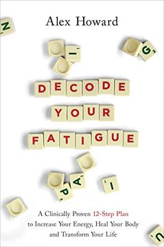 portada Decode Your Fatigue: A Clinically Proven 12-Step Plan to Increase Your Energy, Heal Your Body and Transform Your Life (en Inglés)