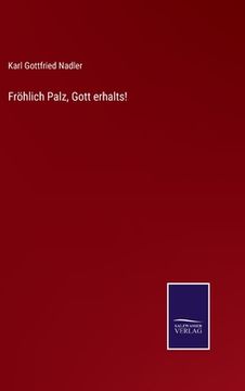portada Fröhlich Palz, Gott erhalts! (in German)