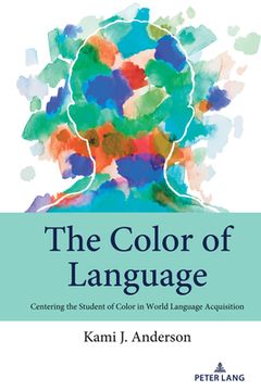 portada The Color of Language: Centering the Student of Color in World Language Acquisition (en Inglés)