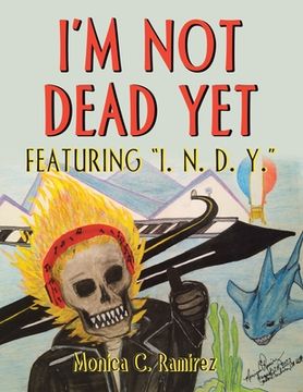 portada I'm Not Dead Yet: Featuring "I. N. D. Y." (en Inglés)