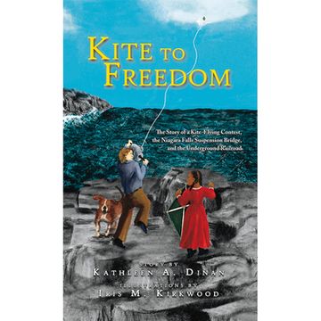 portada Kite to Freedom: The Story of a Kite-Flying Contest, the Niagara Falls Suspension Bridge, and the Underground Railroad (en Inglés)