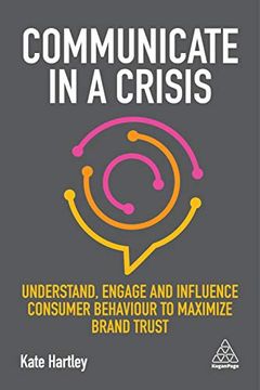 portada Communicate in a Crisis: Understand, Engage and Influence Consumer Behaviour to Maximize Brand Trust (in English)