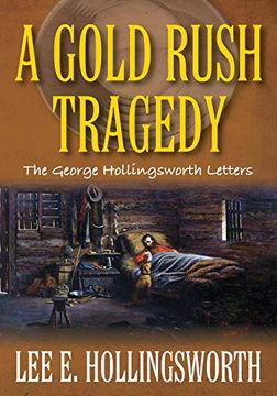 portada A Gold Rush Tragedy: The George Hollingsworth Letters 