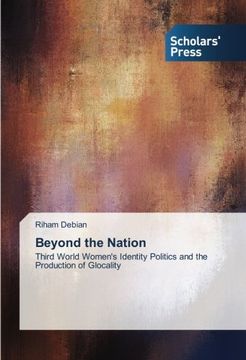 portada Beyond the Nation: Third World Women's Identity Politics and the  Production of Glocality