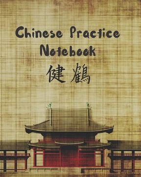 portada Chinese Practice Notebook: Tian Zi GE Paper to Practice Chinese Lettering - Chinese Character Handwriting - Writing Book - Tianzige Workbook. (en Inglés)