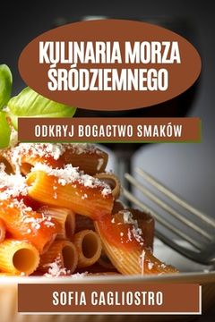 portada Kulinaria Morza Śródziemnego: Odkryj bogactwo smaków (en Polaco)