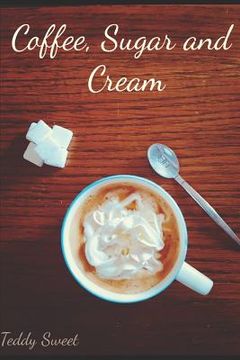 portada Coffee, Sugar and Cream (in English)