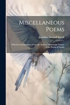 portada Miscellaneous Poems: With Several Specimens From the Author's Manuscript Version of the Poems of Ossian (en Inglés)