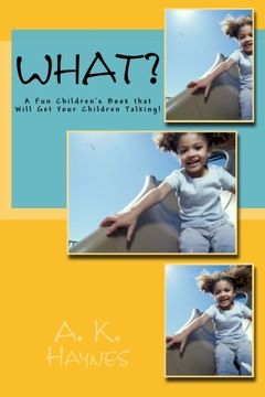 portada What?: A Fun Children's Book that Will Get Your Children Talking!