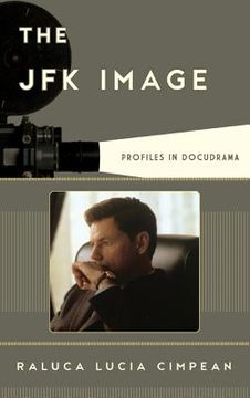 portada The JFK Image: Profiles in Docudrama (en Inglés)