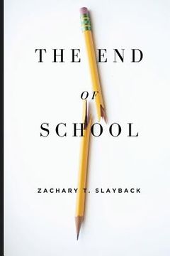 portada The End of School: Reclaiming Education from the Classroom