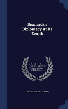 portada Bismarck's Diplomacy At Its Zenith