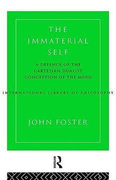 portada the immaterial self: a defence of the cartesian dualist conception of the mind (en Inglés)