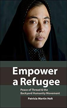 portada Empower a Refugee: Peace of Thread & the Backyard Humanity Movement (en Inglés)