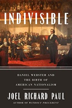 portada Indivisible: Daniel Webster and the Birth of American Nationalism (in English)