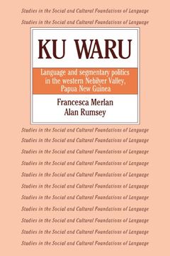 portada Ku Waru: Language and Segmentary Politics in the Western Nebilyer Valley, Papua new Guinea (Studies in the Social and Cultural Foundations of Language) (en Inglés)