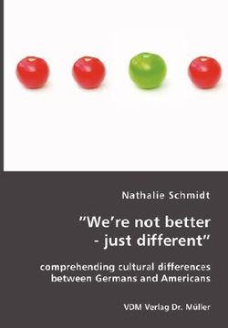 portada we're not better - just different: comprehending cultural differences between germans and americans (en Inglés)