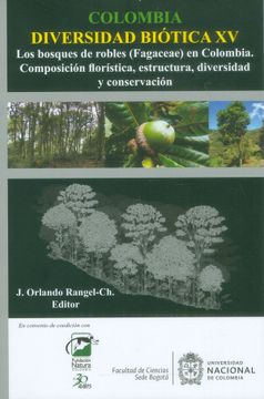 portada Colombia diversidad biótica XV. Los bosques de robles (Fagaceae) en Colombia. Composición florística, estructura, diversidad y conservación