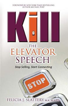 portada Kill the Elevator Speech: Stop Selling, Start Connecting (en Inglés)