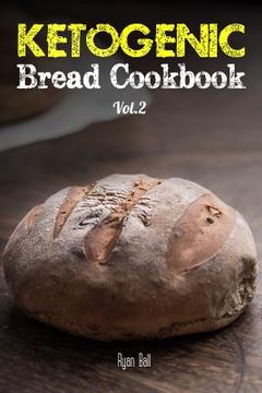 portada Ketogenic Bread Cookbook: 30 Gluten Free Low Carb Easy Recipes That is Perfect For Paleo Diet & Ketogenic Diet: Pancakes, Bread-sticks, Bread, P