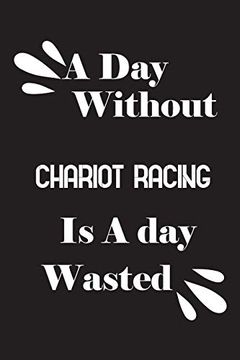 portada A day Without Chariot Racing is a day Wasted (en Inglés)