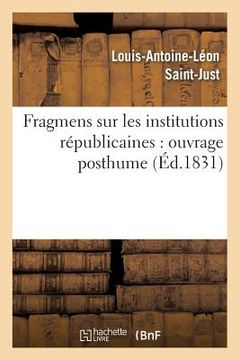 portada Fragmens Sur Les Institutions Républicaines: Ouvrage Posthume (Éd.1831) (en Francés)