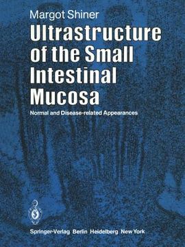 portada Ultrastructure of the Small Intestinal Mucosa: Normal and Disease-Related Appearances (en Inglés)