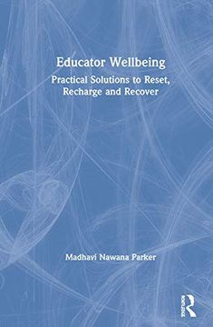 portada Educator Wellbeing: Practical Solutions to Reset, Recharge and Recover (in English)