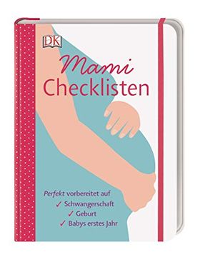 portada Mami-Checklisten: Perfekt Vorbereitet auf Schwangerschaft, Geburt und Babys Erstes Jahr. Mit Gummiband zum Verschließen