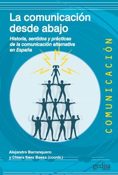 portada La Comunicación Desde Abajo; Historia, Sentidos y Prácticas de la Comunicación Alternativa en España: 500482 (in Spanish)