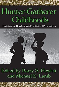 portada Hunter-Gatherer Childhoods: Evolutionary, Developmental, and Cultural Perspectives (Evolutionary Foundations of Human Behavior Series) (en Inglés)
