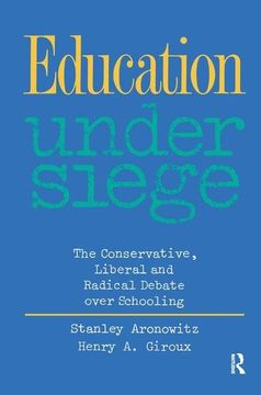 portada Education Under Siege: The Conservative, Liberal and Radical Debate Over Schooling (en Inglés)