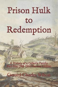 portada Prison Hulk to Redemption: A History of a Catholic Family Part One 1788-1900 Second Edition (in English)