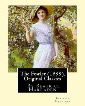 portada The Fowler (1899), By Beatrice Harraden (Original Classics) (in English)