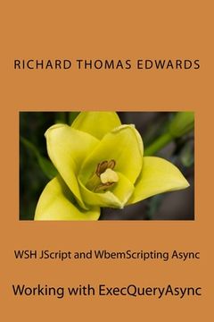 portada WSH JScript and WbemScripting Async: Working with ExecQueryAsync (en Inglés)
