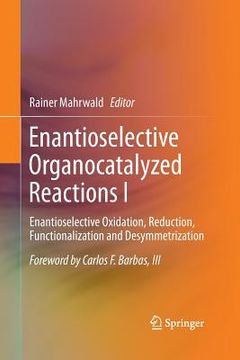 portada Enantioselective Organocatalyzed Reactions I: Enantioselective Oxidation, Reduction, Functionalization and Desymmetrization (en Inglés)