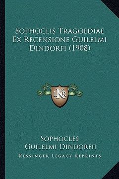 portada sophoclis tragoediae ex recensione guilelmi dindorfi (1908)
