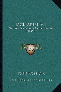 portada jack ariel v3: or life on board an indiaman (1847) (in English)