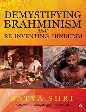 portada Demystifying Brahminism and Re-Inventing Hinduism: Volume 1 - Demystifying Brahminism (en Inglés)