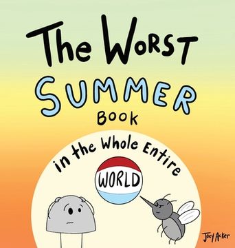portada The Worst Summer Book in the Whole Entire World (en Inglés)
