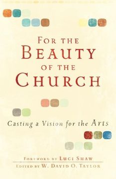 for the beauty of the church,casting a vision for the arts (en Inglés)