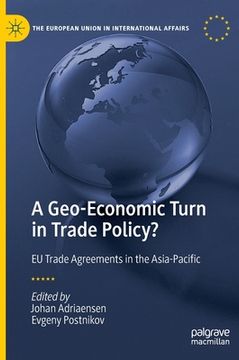 portada A Geo-Economic Turn in Trade Policy?: EU Trade Agreements in the Asia-Pacific (en Inglés)