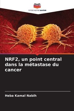 portada NRF2, un point central dans la métastase du cancer (in French)