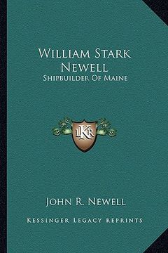 portada william stark newell: shipbuilder of maine (en Inglés)